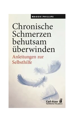 Abbildung von Phillips | Chronische Schmerzen behutsam überwinden | 4. Auflage | 2023 | beck-shop.de