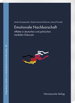 Abbildung von Szczepaniak / Schiewer | Emotionale Nachbarschaft. Affekte in deutschen und polnischen medialen Diskursen. Teil I | 1. Auflage | 2023 | beck-shop.de