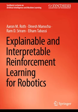 Abbildung von Roth / Manocha | Explainable and Interpretable Reinforcement Learning for Robotics | 1. Auflage | 2024 | beck-shop.de