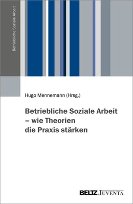 Abbildung von Mennemann | Betriebliche Soziale Arbeit – wie Theorien die Praxis stärken | 1. Auflage | 2023 | beck-shop.de