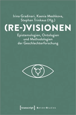 Abbildung von Gradinari / Meshkova | (Re-)Visionen – Epistemologien, Ontologien und Methodologien der Geschlechterforschung | 1. Auflage | 2025 | beck-shop.de