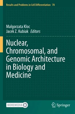 Abbildung von Kloc / Kubiak | Nuclear, Chromosomal, and Genomic Architecture in Biology and Medicine | 1. Auflage | 2023 | beck-shop.de