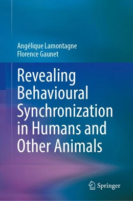 Abbildung von Lamontagne / Gaunet | Revealing Behavioural Synchronization in Humans and Other Animals | 1. Auflage | 2023 | beck-shop.de