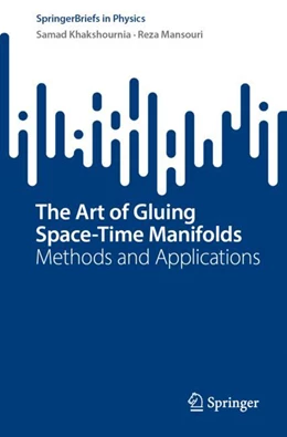 Abbildung von Khakshournia / Mansouri | The Art of Gluing Space-Time Manifolds | 1. Auflage | 2023 | beck-shop.de