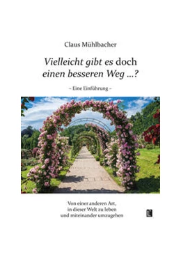 Abbildung von Mühlbacher | Vielleicht gibt es doch einen besseren Weg ...? | 1. Auflage | 2023 | beck-shop.de