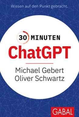 Abbildung von Gebert / Schwartz | 30 Minuten ChatGPT | 2. Auflage | 2024 | beck-shop.de