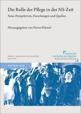 Abbildung von Pfütsch | Die Rolle der Pflege in der NS-Zeit | 1. Auflage | 2023 | beck-shop.de