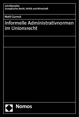 Abbildung von Gurreck | Informelle Administrativnormen im Unionsrecht | 1. Auflage | 2023 | 403 | beck-shop.de