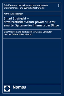 Abbildung von Zitzelsberger | Smart Strafrecht – Strafrechtlicher Schutz privater Nutzer smarter Systeme des Internets der Dinge | 1. Auflage | 2024 | beck-shop.de