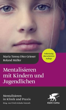 Abbildung von Diez Grieser / Müller | Mentalisieren mit Kindern und Jugendlichen (4.Aufl.) (Mentalisieren in Klinik und Praxis, Bd. 3) | 1. Auflage | 2024 | beck-shop.de