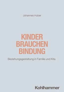 Abbildung von Huber | Kinder brauchen Bindung | 1. Auflage | 2024 | beck-shop.de