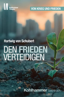 Abbildung von von Schubert | Den Frieden verteidigen | 1. Auflage | 2024 | 3 | beck-shop.de