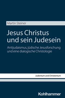 Abbildung von Steiner | Jesus Christus und sein Judesein | 1. Auflage | 2025 | 31 | beck-shop.de