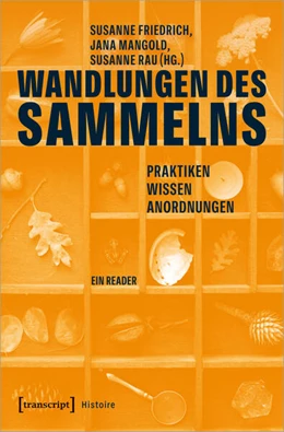 Abbildung von Friedrich / Mangold | Wandlungen des Sammelns | 1. Auflage | 2024 | 301 | beck-shop.de
