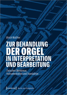 Abbildung von Walther | Zur Behandlung der Orgel in Interpretation und Bearbeitung | 1. Auflage | 2027 | 68 | beck-shop.de