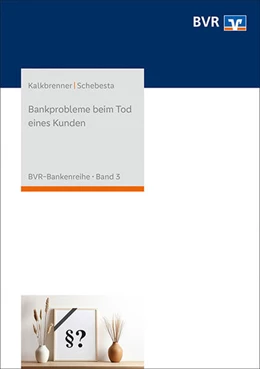 Abbildung von Schebesta / Bundesverband der Deutschen Volksbanken und Raiffeisenbanken e.V. (BVR) | Bankprobleme beim Tod eines Kunden | 16. Auflage | 2023 | 3 | beck-shop.de