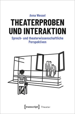 Abbildung von Wessel | Theaterproben und Interaktion | 1. Auflage | 2024 | 159 | beck-shop.de