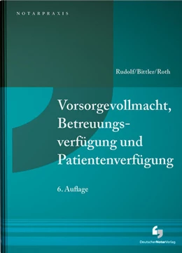 Abbildung von Bittler / Rudolf | Vorsorgevollmacht, Betreuungsverfügung und Patientenverfügung | 6. Auflage | 2024 | beck-shop.de