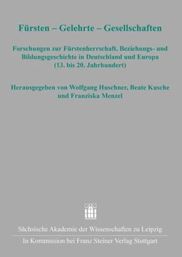 Abbildung von Huschner / Kusche | Fürsten – Gelehrte – Gesellschaften | 1. Auflage | 2023 | beck-shop.de