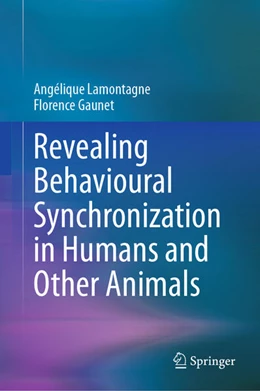 Abbildung von Lamontagne / Gaunet | Revealing Behavioural Synchronization in Humans and Other Animals | 1. Auflage | 2023 | beck-shop.de