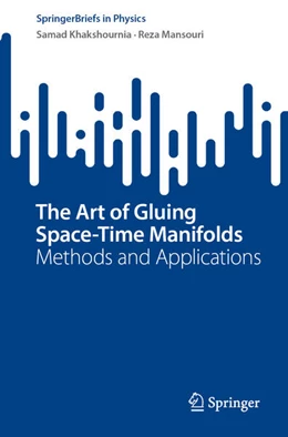 Abbildung von Khakshournia / Mansouri | The Art of Gluing Space-Time Manifolds | 1. Auflage | 2023 | beck-shop.de