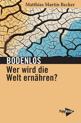 Abbildung von Becker | Bodenlos - Wer wird die Welt ernähren? | 1. Auflage | 2025 | beck-shop.de