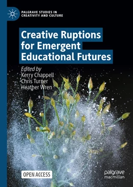 Abbildung von Chappell / Turner | Creative Ruptions for Emergent Educational Futures | 1. Auflage | 2025 | beck-shop.de