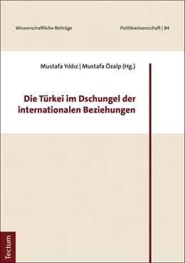 Abbildung von Yildiz / Özalp | Die Türkei im Dschungel der internationalen Beziehungen | 1. Auflage | 2019 | beck-shop.de