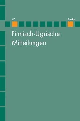 Abbildung von Hasselblatt / Wagner-Nagy | Finnisch-Ugrische Mitteilungen Band 47 | 1. Auflage | 2024 | 47 | beck-shop.de