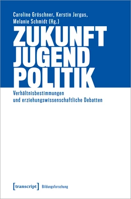 Abbildung von Gröschner / Jergus | Zukunft - Jugend - Politik | 1. Auflage | 2025 | beck-shop.de