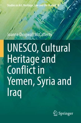 Abbildung von McCafferty | UNESCO, Cultural Heritage and Conflict in Yemen, Syria and Iraq | 1. Auflage | 2024 | beck-shop.de
