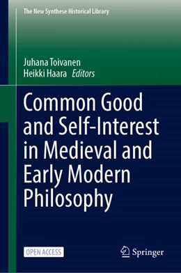 Abbildung von Haara / Toivanen | Common Good and Self-Interest in Medieval and Early Modern Philosophy | 1. Auflage | 2025 | beck-shop.de