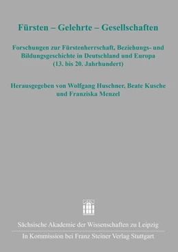 Abbildung von Huschner / Kusche | Fürsten - Gelehrte - Gesellschaften | 1. Auflage | 2023 | beck-shop.de