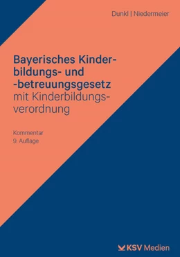 Abbildung von Dunkl / Niedermeier | Bayerisches Kinderbildungs- und -betreuungsgesetz mit Kinderbildungsverordnung | 9. Auflage | 2024 | beck-shop.de