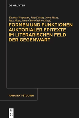 Abbildung von Wegmann / Döring | Formen und Funktionen auktorialer Epitexte im literarischen Feld der Gegenwart | 1. Auflage | 2024 | beck-shop.de