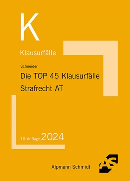 Abbildung von Schneider | Die TOP 45 Klausurfälle Strafrecht Allgemeiner Teil | 10. Auflage | 2024 | beck-shop.de