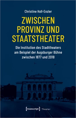 Abbildung von Holl-Enzler | Zwischen Provinz und Staatstheater | 1. Auflage | 2024 | 167 | beck-shop.de