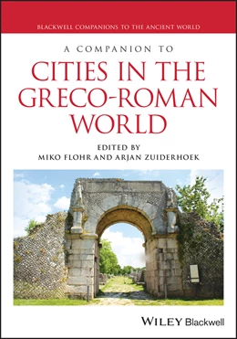 Abbildung von Flohr / Zuiderhoek | A Companion to Cities in the Greco-Roman World | 1. Auflage | 2024 | beck-shop.de