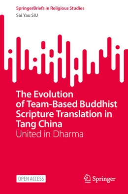 Abbildung von Siu | The Evolution of Team-Based Buddhist Scripture Translation in Tang China | 1. Auflage | 2024 | beck-shop.de