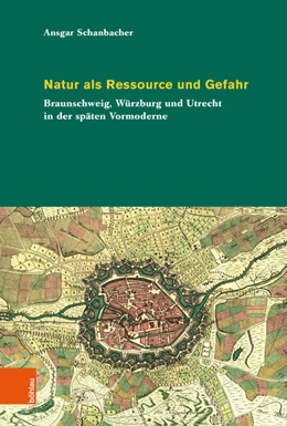 Abbildung von Schanbacher | Natur als Ressource und Gefahr | 1. Auflage | 2024 | beck-shop.de