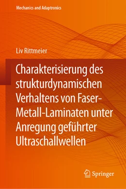 Abbildung von Rittmeier | Charakterisierung des strukturdynamischen Verhaltens von Faser-Metall-Laminaten unter Anregung geführter Ultraschallwellen | 1. Auflage | 2024 | beck-shop.de