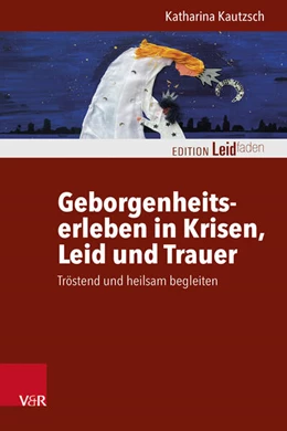Abbildung von Kautzsch | Geborgenheitserleben in Krisen, Leid und Trauer | 1. Auflage | 2024 | beck-shop.de