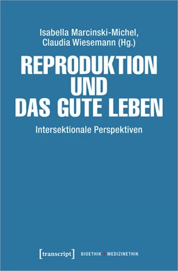 Abbildung von Marcinski-Michel / Wiesemann | Reproduktion und das gute Leben | 1. Auflage | 2024 | 6 | beck-shop.de