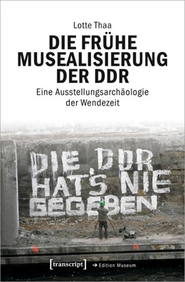 Abbildung von Thaa | Die frühe Musealisierung der DDR | 1. Auflage | 2025 | beck-shop.de