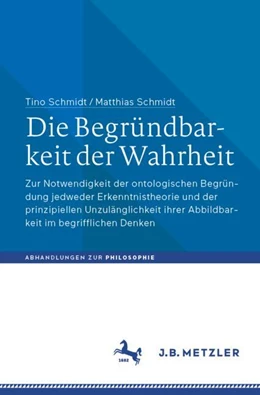 Abbildung von Schmidt | Die Begründbarkeit der Wahrheit | 1. Auflage | 2024 | beck-shop.de