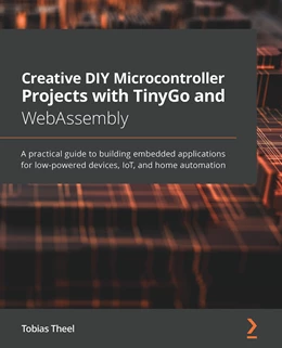 Abbildung von Theel | Creative DIY Microcontroller Projects with TinyGo and WebAssembly | 1. Auflage | 2021 | beck-shop.de
