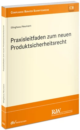 Abbildung von Ellinghaus / Neumann | Praxisleitfaden zum neuen europäischen Produktsicherheitsrecht | 1. Auflage | 2024 | beck-shop.de