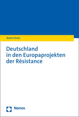 Abbildung von Belot | Deutschland in den Europaprojekten der Résistance | 1. Auflage | 2023 | beck-shop.de
