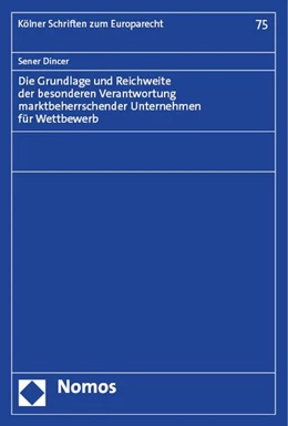 Abbildung von Dincer | Die Grundlage und Reichweite der besonderen Verantwortung marktbeherrschender Unternehmen für Wettbewerb | 1. Auflage | 2023 | beck-shop.de