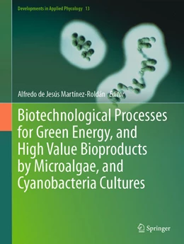 Abbildung von Martínez-Roldán | Biotechnological Processes for Green Energy, and High Value Bioproducts by Microalgae, and Cyanobacteria Cultures | 1. Auflage | 2024 | beck-shop.de